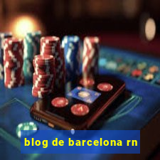 blog de barcelona rn